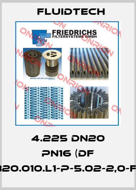 4.225 DN20 PN16 (DF 4.225-B20.010.L1-P-5.02-2,0-f2.2,0-Z) Fluidtech