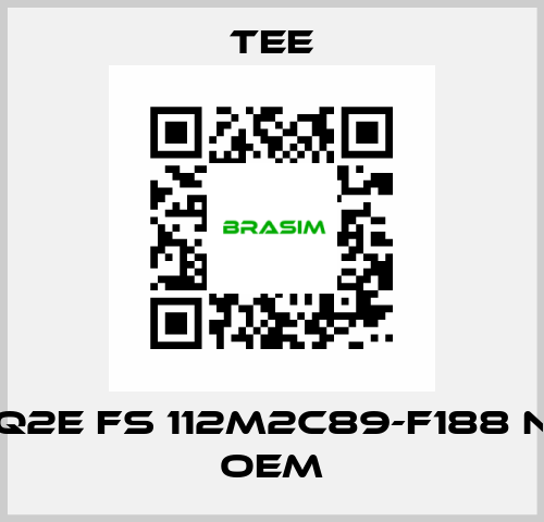 Q2E FS 112M2C89-F188 N OEM TEE