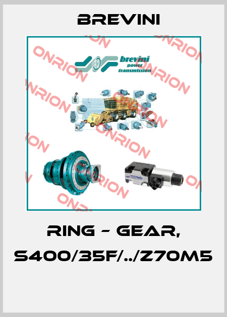 RING – GEAR, S400/35F/../Z70M5  Brevini