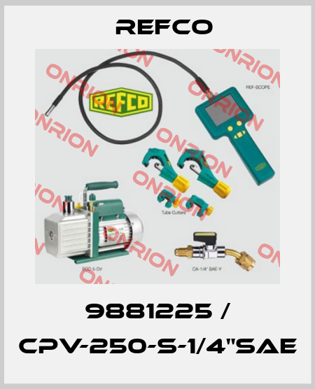 9881225 / CPV-250-S-1/4"SAE Refco