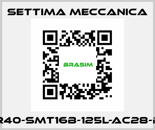 GR40-SMT16B-125L-AC28-B5 Settima Meccanica