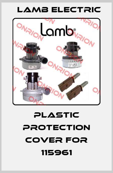 Plastic protection cover for 115961 Lamb Electric