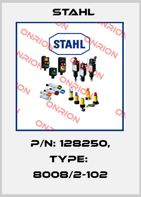 P/N: 128250, Type:  8008/2-102 Stahl
