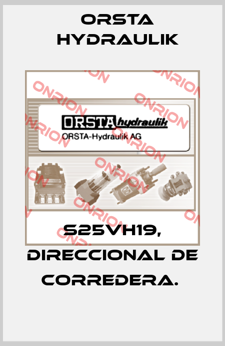 S25VH19, DIRECCIONAL DE CORREDERA.  Orsta Hydraulik