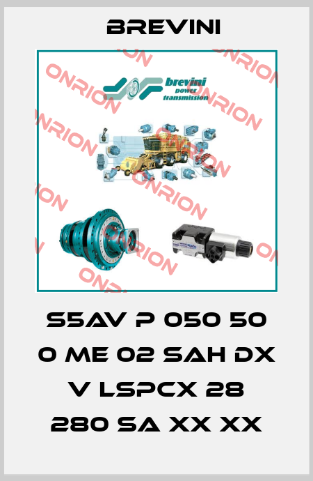 S5AV P 050 50 0 ME 02 SAH DX V LSPCX 28 280 SA XX XX Brevini