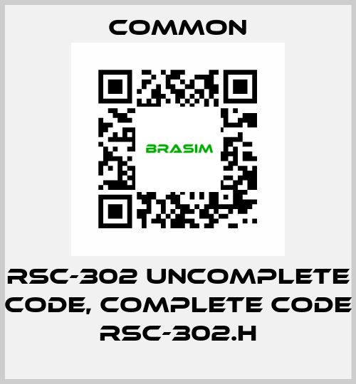 RSC-302 uncomplete code, complete code RSC-302.H COMMON