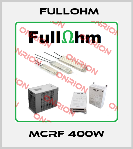 MCRF 400W Fullohm