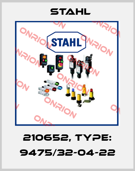 210652, Type: 9475/32-04-22 Stahl