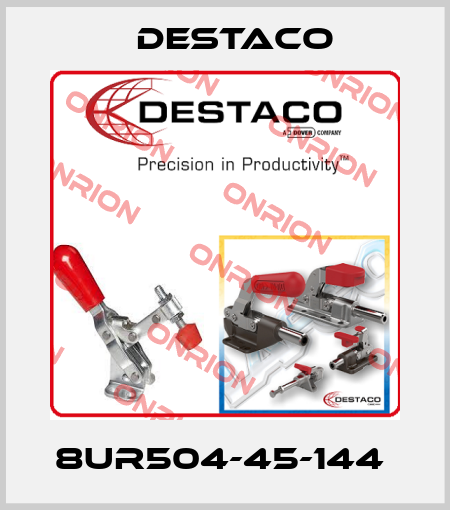 8UR504-45-144  Destaco