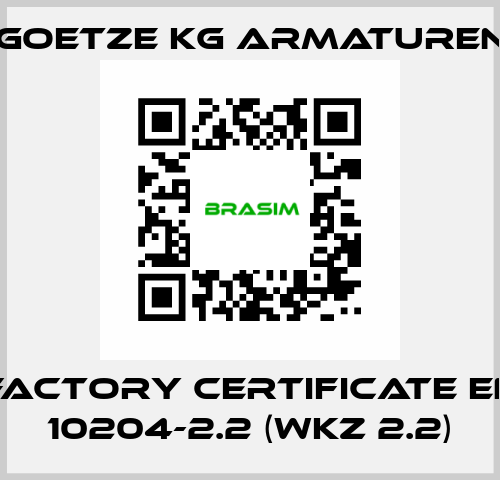 Factory certificate EN 10204-2.2 (WKZ 2.2) Goetze KG Armaturen