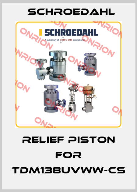 relief piston for TDM138UVWW-CS Schroedahl