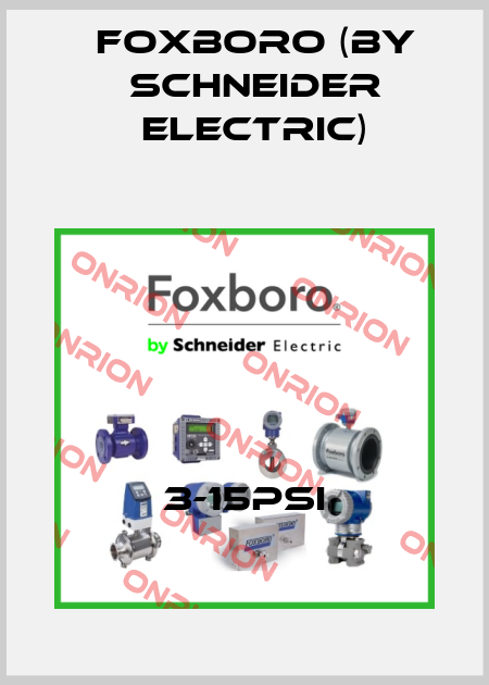 3-15PSI Foxboro (by Schneider Electric)