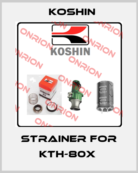 Strainer for KTH-80X  Koshin