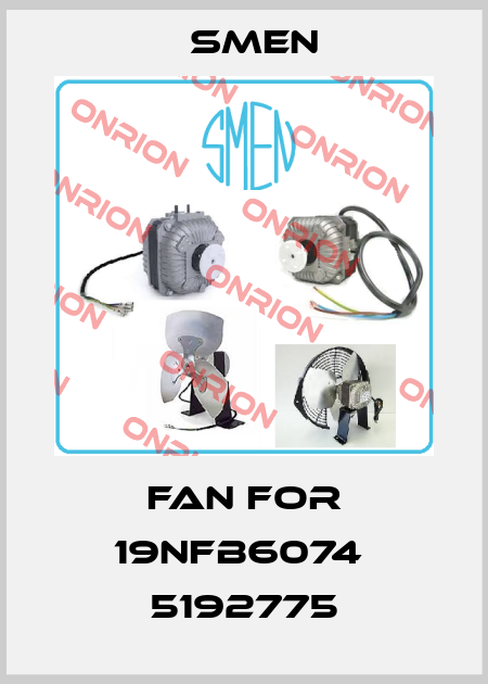 Fan for 19NFB6074  5192775 Smen