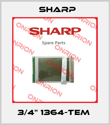 3/4" 1364-TEM  Sharp