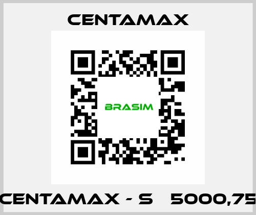 CENTAMAX - S   5000,75 CENTAMAX