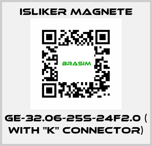 GE-32.06-25S-24F2.0 ( with "K" connector) ISLIKER MAGNETE