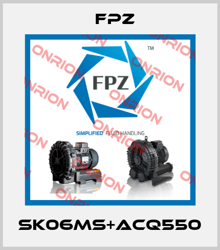 SK06MS+ACQ550 Fpz