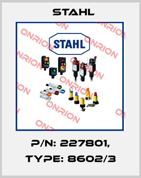 p/n: 227801, Type: 8602/3 Stahl