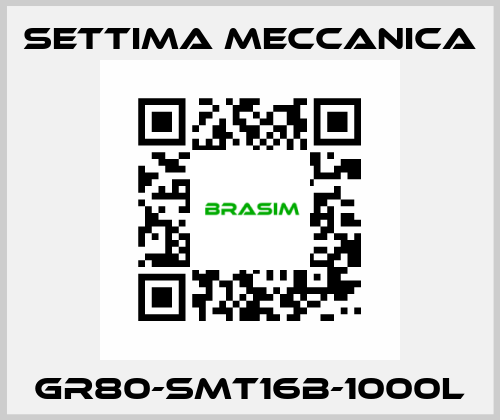 GR80-SMT16B-1000L Settima Meccanica