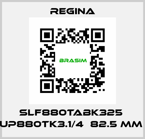 SLF880TABK325  UP880TK3.1/4  82.5 MM  Regina