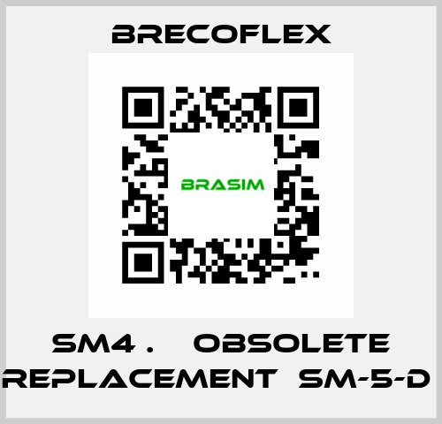 SM4 .    OBSOLETE REPLACEMENT  SM-5-D  Brecoflex