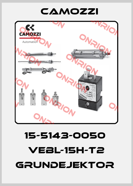 15-5143-0050  VEBL-15H-T2 GRUNDEJEKTOR  Camozzi
