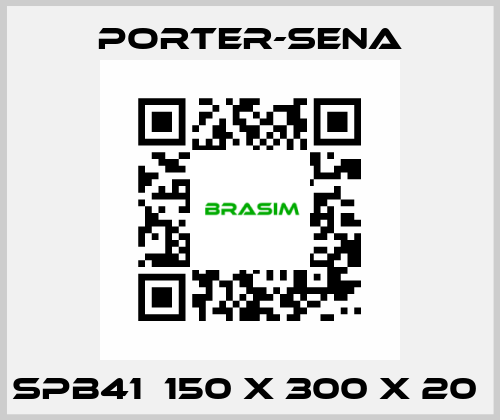 SPB41  150 X 300 X 20  PORTER-SENA