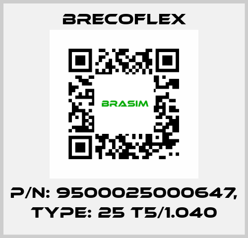 P/N: 9500025000647, Type: 25 T5/1.040 Brecoflex