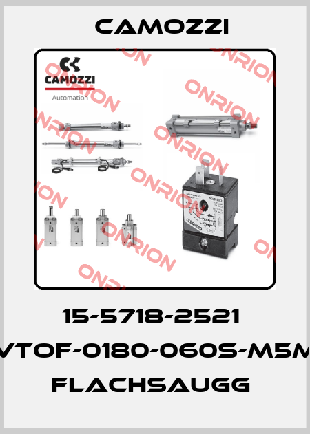 15-5718-2521  VTOF-0180-060S-M5M  FLACHSAUGG  Camozzi