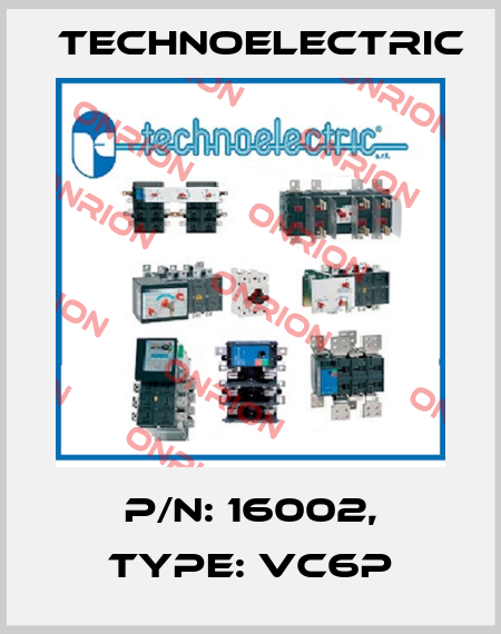 p/n: 16002, Type: VC6P Technoelectric
