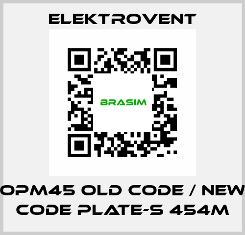 OPM45 old code / new code PLATE-S 454M ELEKTROVENT