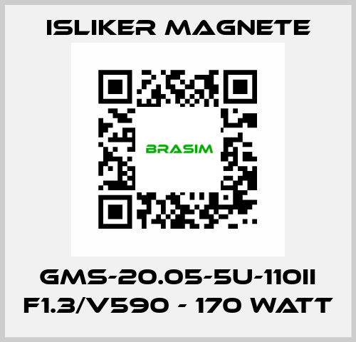 GMs-20.05-5U-110II F1.3/V590 - 170 Watt ISLIKER MAGNETE