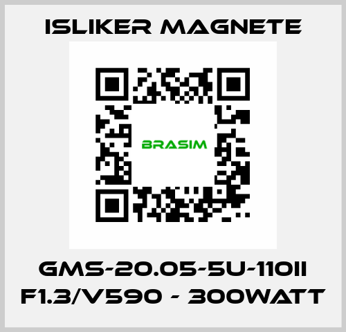 GMs-20.05-5U-110II F1.3/V590 - 300Watt ISLIKER MAGNETE