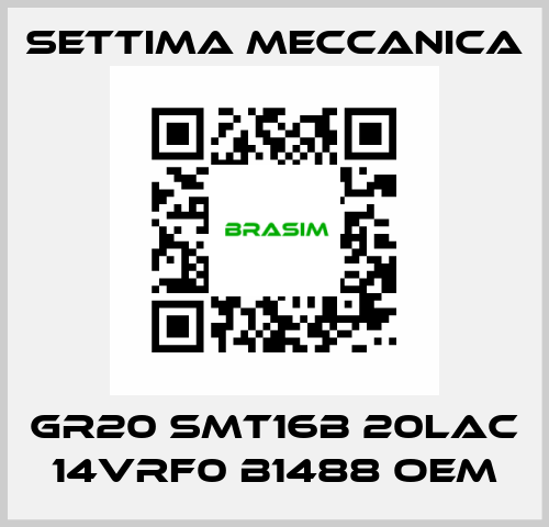 GR20 SMT16B 20LAC 14VRF0 B1488 OEM Settima Meccanica