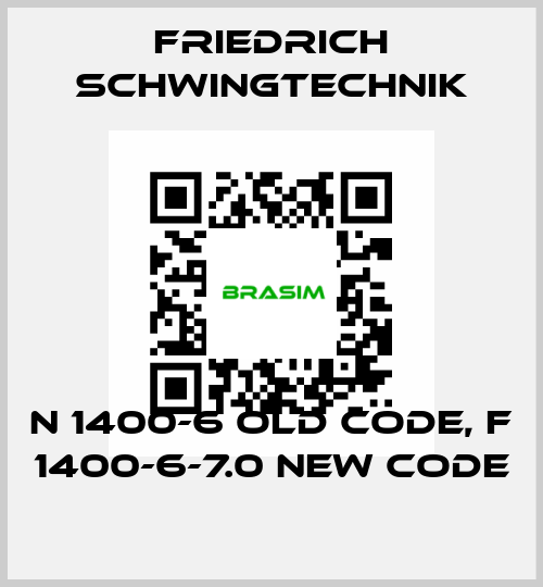 N 1400-6 old code, F 1400-6-7.0 new code Friedrich Schwingtechnik