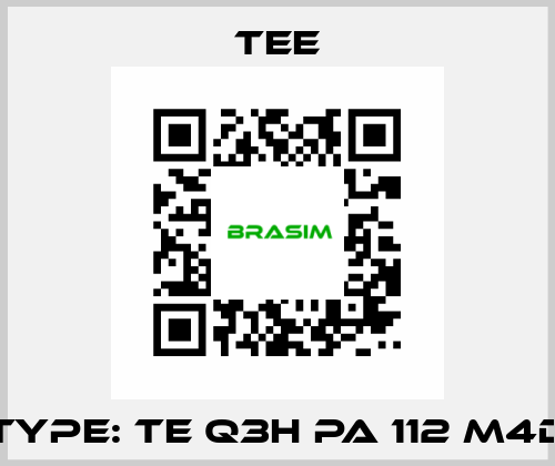 Type: TE Q3H PA 112 M4D TEE