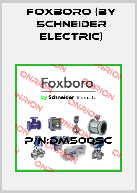 P/N:DM500SC Foxboro (by Schneider Electric)