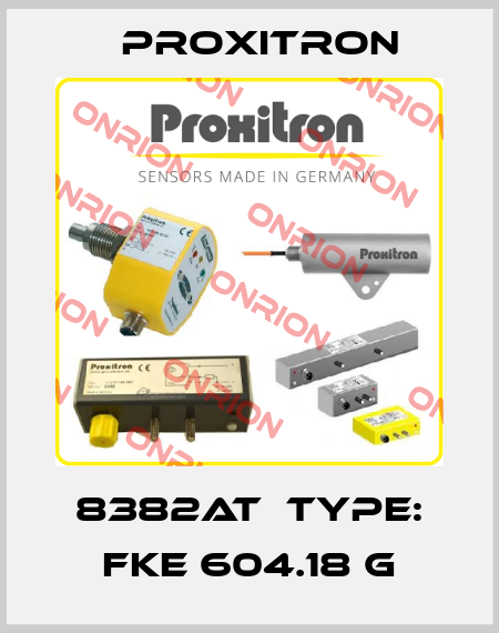 8382AT  Type: FKE 604.18 G Proxitron