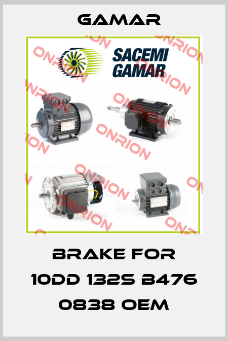 Brake for 10DD 132S B476 0838 OEM Gamar