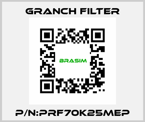 P/N:PRF70K25MEP GRANCH FILTER