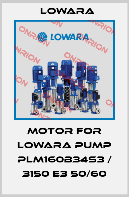 MOTOR FOR LOWARA PUMP PLM160B34S3 / 3150 E3 50/60 Lowara