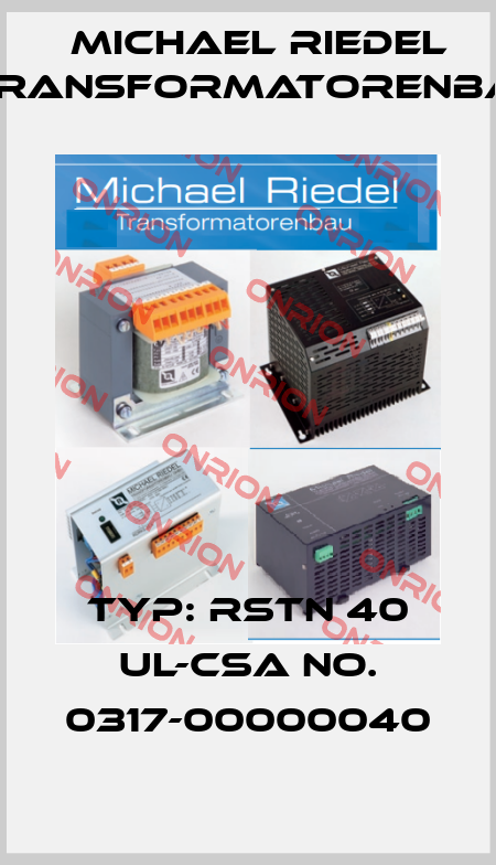 Typ: RSTN 40 UL-CSA No. 0317-00000040 Michael Riedel Transformatorenbau