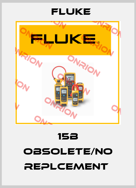 15B obsolete/no replcement  Fluke