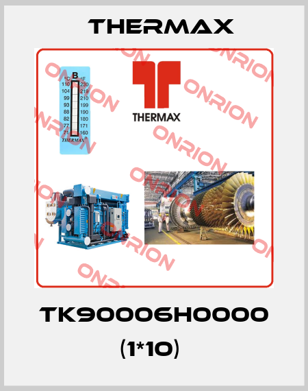 TK90006H0000 (1*10)  Thermax