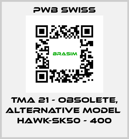 TMA 21 - obsolete, alternative model  HAWK-SK50 - 400 PWB Swiss