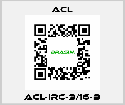 ACL-IRC-3/16-B ACL