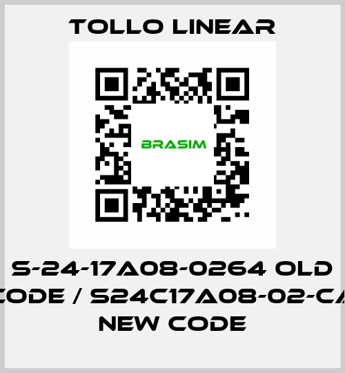 S-24-17A08-0264 old code / S24C17A08-02-CA new code Tollo Linear