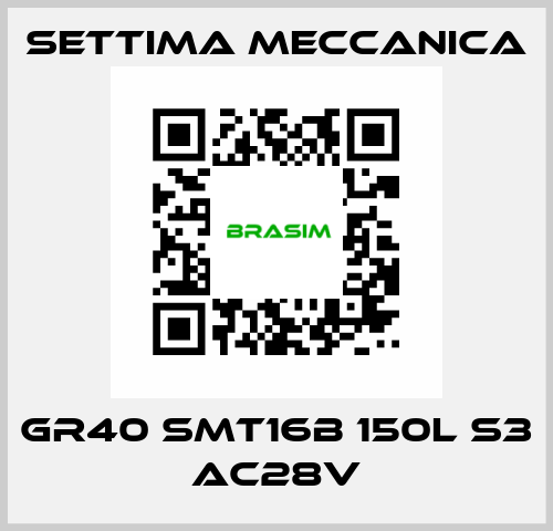   GR40 SMT16B 150L S3 AC28V Settima Meccanica