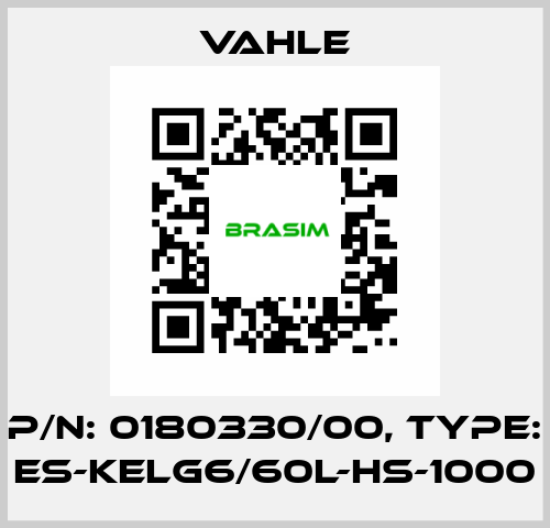 P/n: 0180330/00, Type: ES-KELG6/60L-HS-1000 Vahle